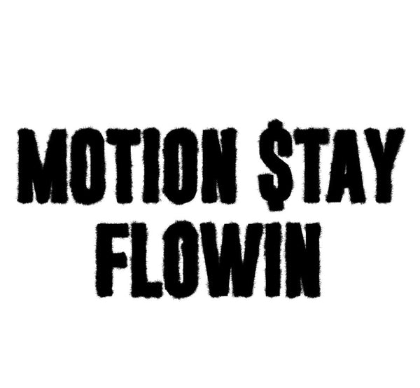 Motion $tay Flowin